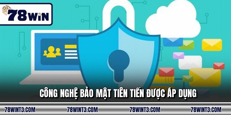 Công nghệ bảo mật tiên tiến được áp dụng