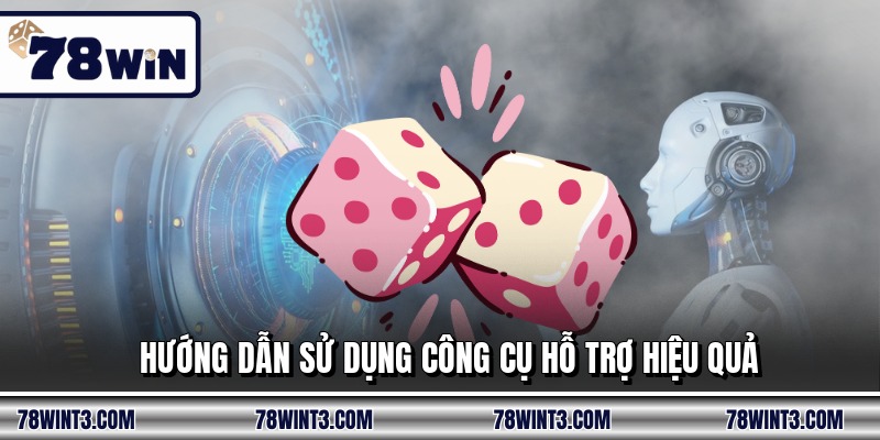 Hướng dẫn sử dụng công cụ hỗ trợ hiệu quả