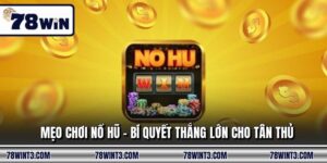 Mẹo Chơi Nổ Hũ - Bí Quyết Thắng Lớn Cho Tân Thủ
