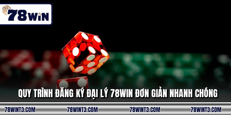 Quy trình đăng ký đại lý 78WIN đơn giản nhanh chóng