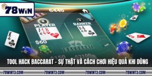 Tool Hack Baccarat - Sự Thật Và Cách Chơi Hiệu Quả Khi Dùng